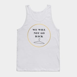 we will not go back Tank Top